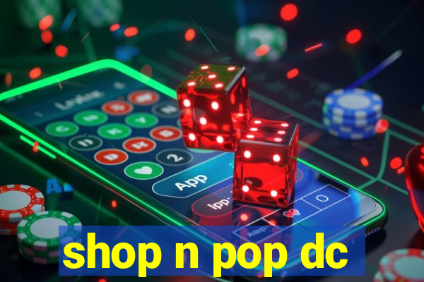 shop n pop dc