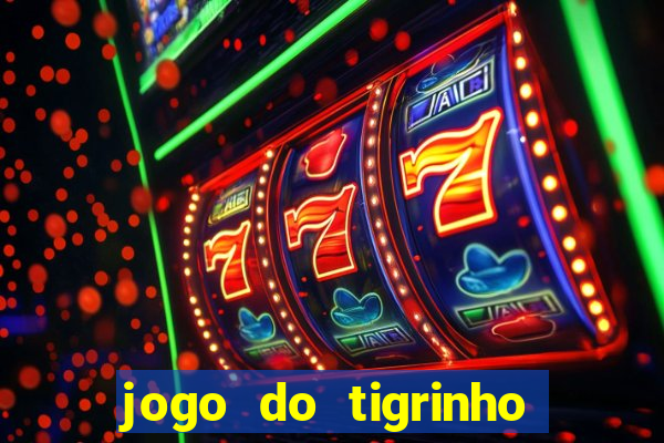 jogo do tigrinho como ganhar dinheiro