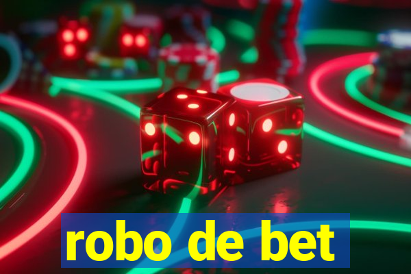 robo de bet