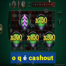 o q é cashout