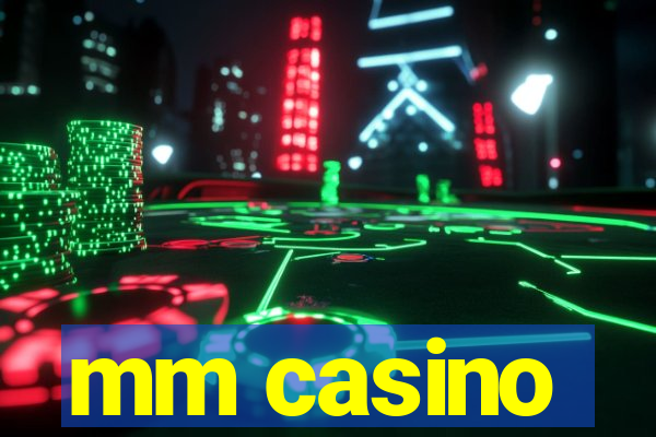 mm casino