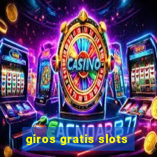 giros gratis slots