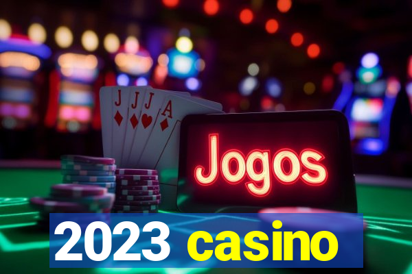 2023 casino