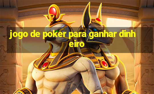 jogo de poker para ganhar dinheiro