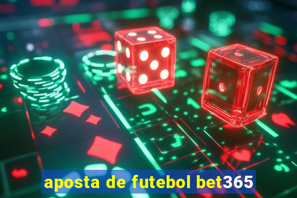 aposta de futebol bet365