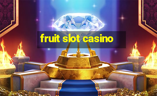 fruit slot casino