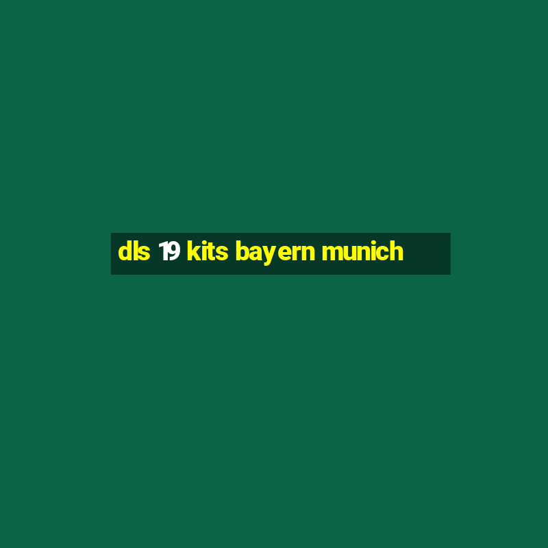 dls 19 kits bayern munich