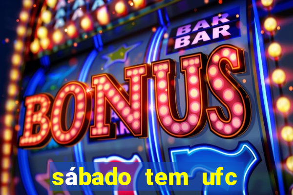 sábado tem ufc las vegas