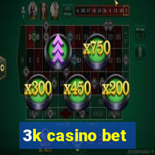 3k casino bet