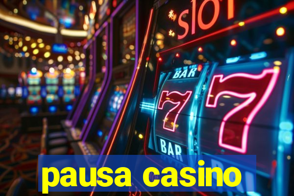 pausa casino