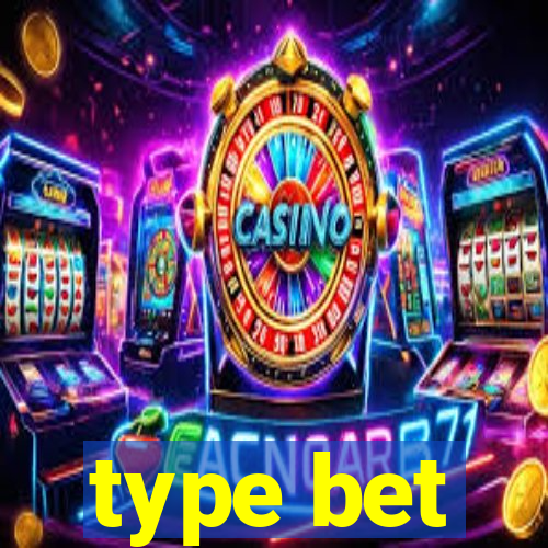 type bet