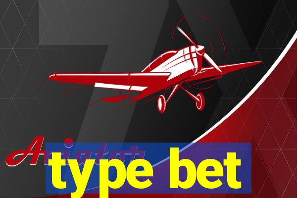 type bet