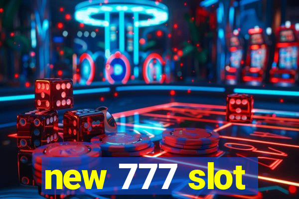 new 777 slot