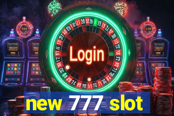 new 777 slot