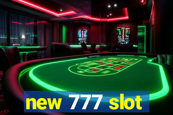 new 777 slot