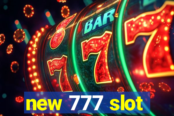 new 777 slot