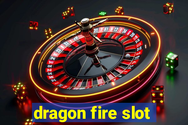 dragon fire slot