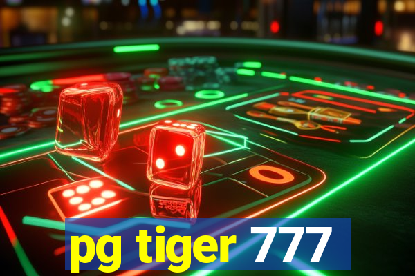 pg tiger 777