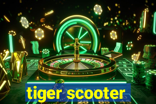 tiger scooter