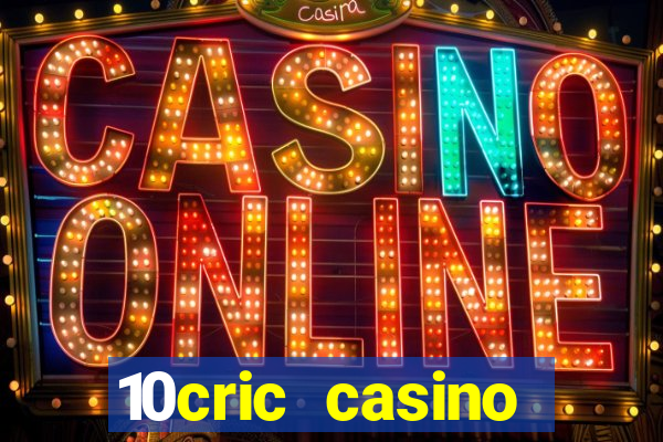 10cric casino welcome bonus