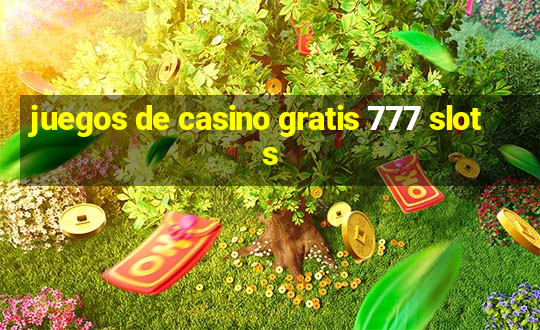 juegos de casino gratis 777 slots