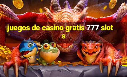 juegos de casino gratis 777 slots