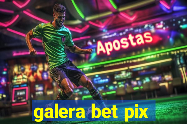 galera bet pix