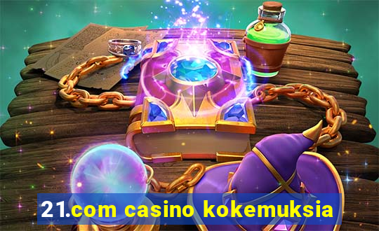 21.com casino kokemuksia