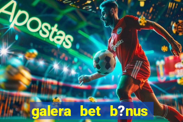 galera bet b?nus $50 reais