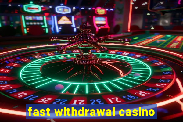 fast withdrawal casino