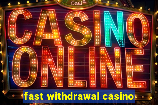 fast withdrawal casino