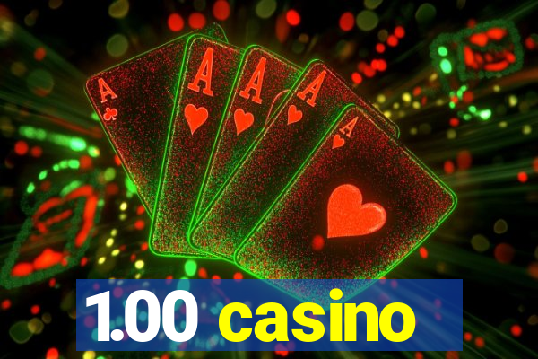 1.00 casino