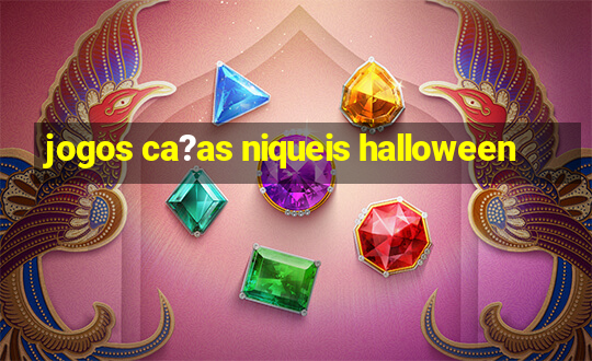 jogos ca?as niqueis halloween