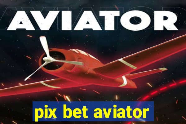 pix bet aviator