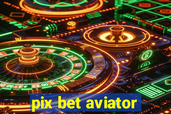 pix bet aviator