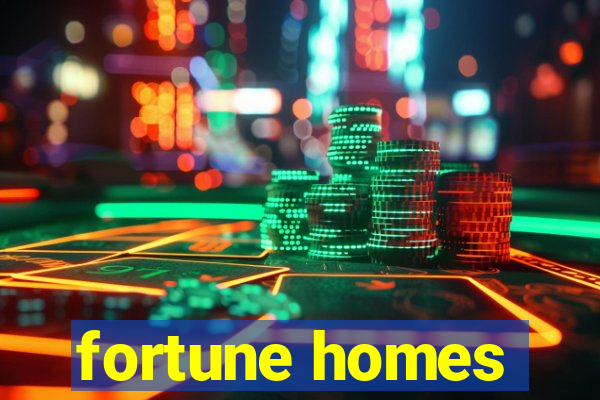 fortune homes