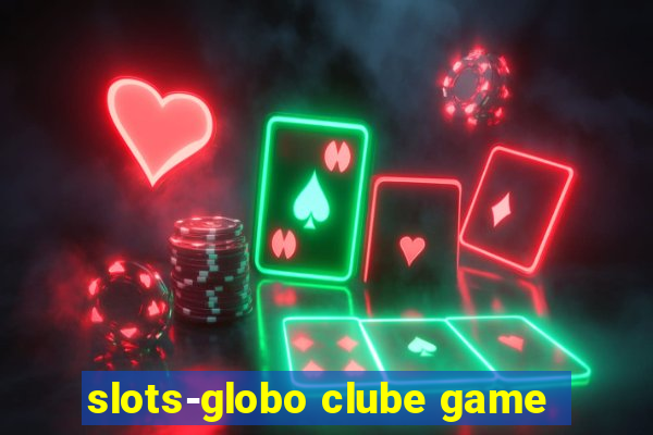 slots-globo clube game