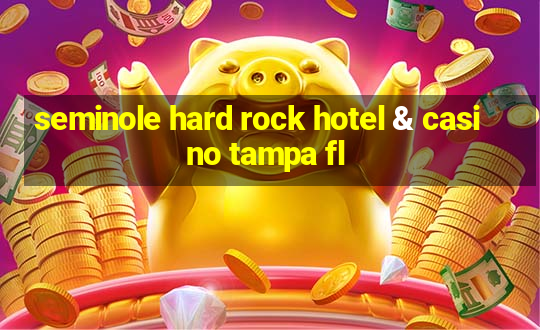 seminole hard rock hotel & casino tampa fl