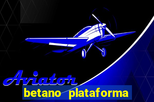 betano plataforma de jogos