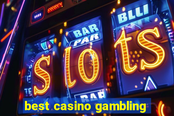 best casino gambling