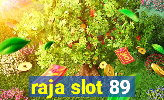 raja slot 89