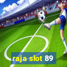 raja slot 89