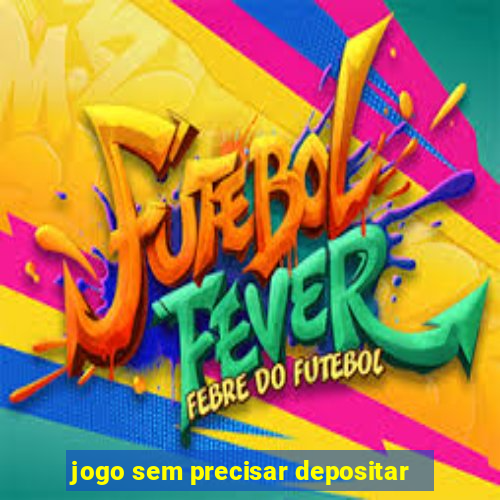 jogo sem precisar depositar