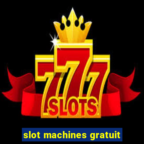 slot machines gratuit