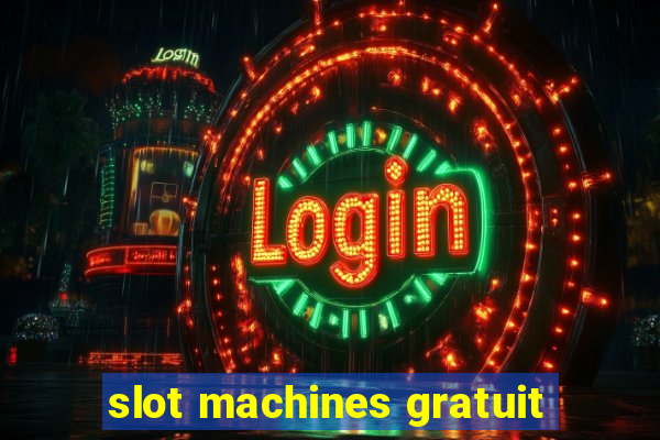 slot machines gratuit