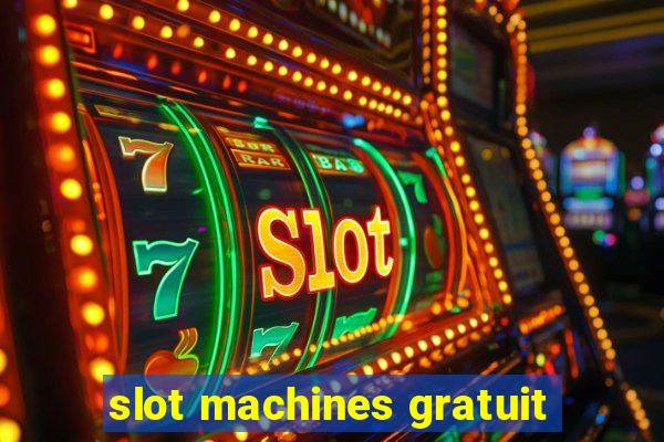 slot machines gratuit