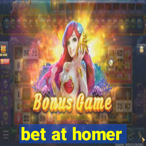 bet at homer