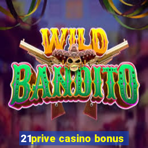 21prive casino bonus