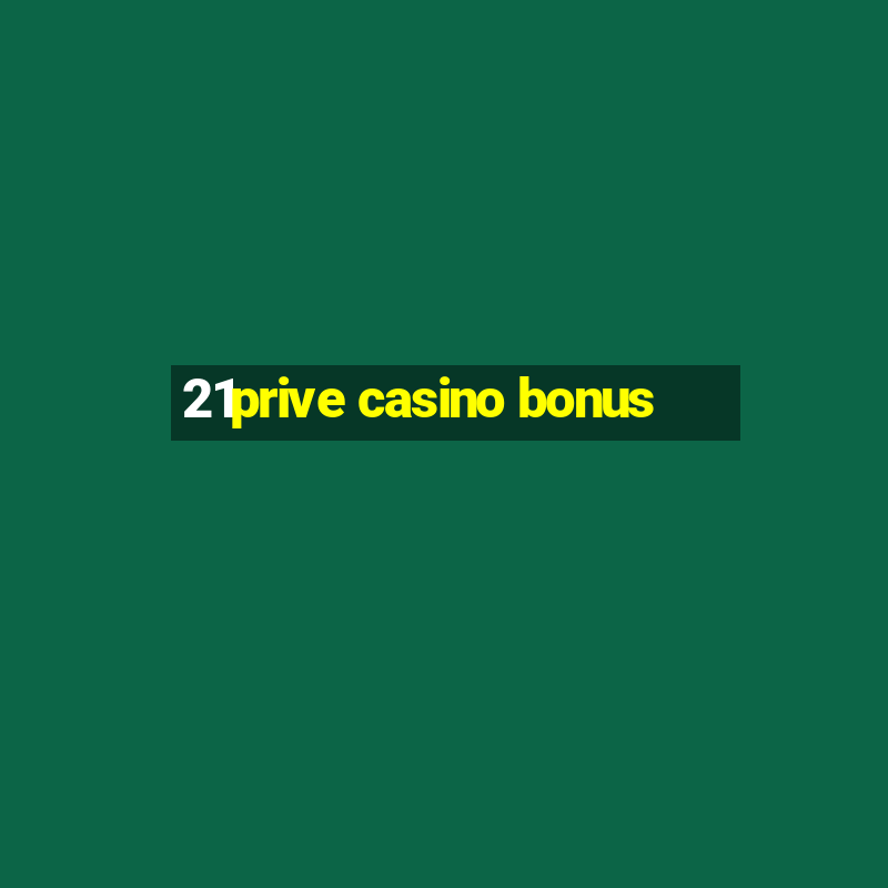 21prive casino bonus