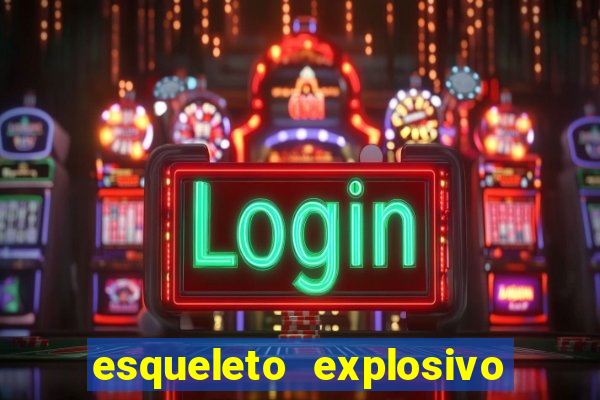 esqueleto explosivo 2 slot